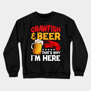 Crawfish Beer That'S Why I'M Here Crayfish Daddy Crawfish Crewneck Sweatshirt